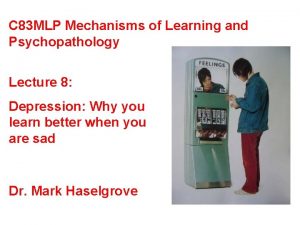 C 83 MLP Mechanisms of Learning and Psychopathology