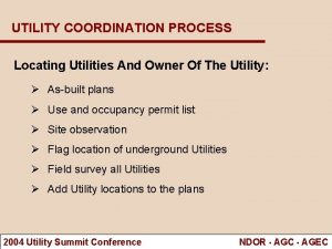 UTILITY COORDINATION PROCESS Locating Utilities And Owner Of