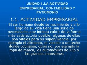 UNIDAD 1 LA ACTIVIDAD EMPRESARIAL CONTABILIDAD Y PATRIMONIO