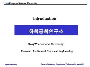 Kangwon National University Introduction Kang Won National University