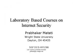Laboratory Based Courses on Internet Security Prabhaker Mateti
