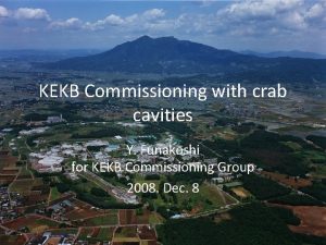 KEKB Commissioning with crab cavities Y Funakoshi for