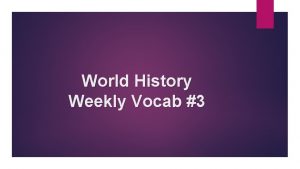 World History Weekly Vocab 3 Analyze Part of