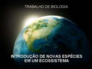 TRABALHO DE BIOLOGIA INTRODUO DE NOVAS ESPCIES EM