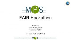 FAIR Hackathon Wireless SSID WestinGuest Password FEB 19