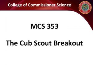 College of Commissioner Science MCS 353 The Cub