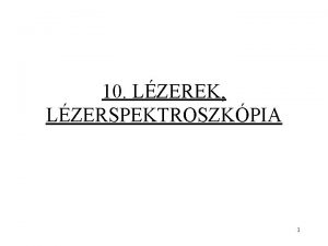 10 LZEREK LZERSPEKTROSZKPIA 1 Lzer ers prhuzamos fnysugarat