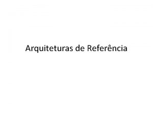 Arquiteturas de Referncia Definies IEEE 1471ISOIEC 42010 2007