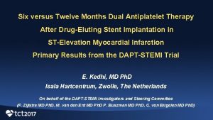 Six versus Twelve Months Dual Antiplatelet Therapy After