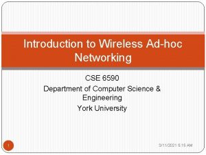 Introduction to Wireless Adhoc Networking CSE 6590 Department