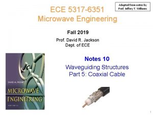 ECE 5317 6351 Microwave Engineering Adapted from notes