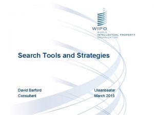 Search Tools and Strategies David Barford Consultant Ulaanbaatar