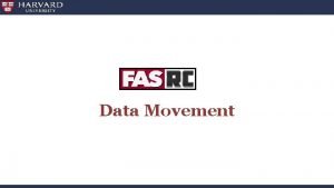 Data Movement Data Movement Considerations Source Destination Where