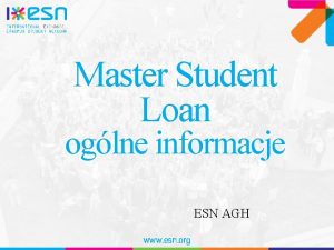 Master Student Loan oglne informacje ESN AGH www