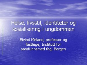 Helse livsstil identiteter og sosialisering i ungdommen Eivind