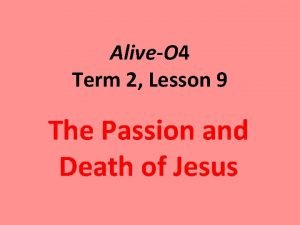 AliveO 4 Term 2 Lesson 9 The Passion