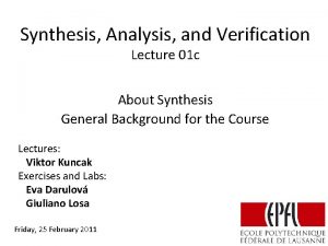 Synthesis Analysis and Verification Lecture 01 c About