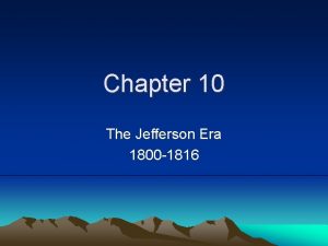 Chapter 10 the jefferson era