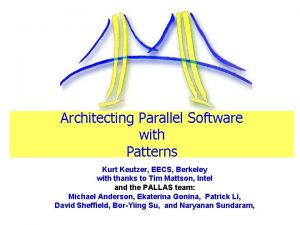 Architecting Parallel Software with Patterns Kurt Keutzer EECS