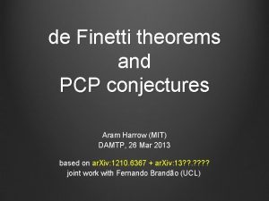 de Finetti theorems and PCP conjectures Aram Harrow