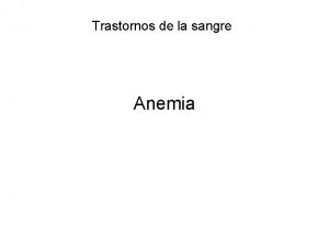 Trastornos de la sangre Anemia Concepto Una anemia