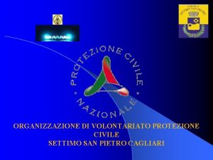 ORGANIZZAZIONE DI VOLONTARIATO PROTEZIONE CIVILE SETTIMO SAN PIETRO