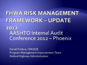 FHWA RISK MANAGEMENT FRAMEWORK UPDATE 2012 AASHTO Internal