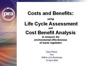 Costs and Benefits using Life Cycle Assessment and