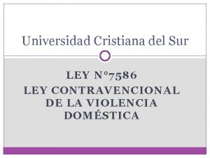 Universidad Cristiana del Sur LEY N 7586 LEY