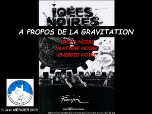 A PROPOS DE LA GRAVITATION TROUS NOIRS MATIERE