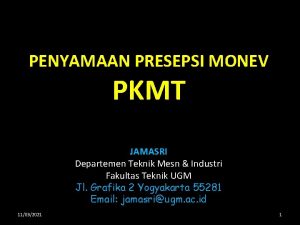 PENYAMAAN PRESEPSI MONEV PKMT JAMASRI Departemen Teknik Mesn