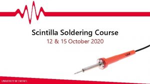 Scintilla Soldering Course 12 15 October 2020 Planning