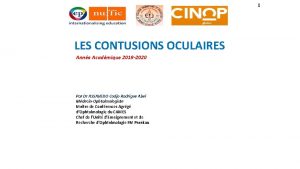 1 LES CONTUSIONS OCULAIRES Anne Acadmique 2019 2020