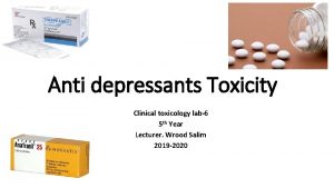 Anti depressants Toxicity Clinical toxicology lab6 5 th