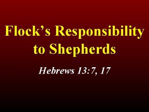 Flocks Responsibility to Shepherds Hebrews 13 7 17