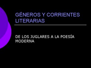 GNEROS Y CORRIENTES LITERARIAS DE LOS JUGLARES A