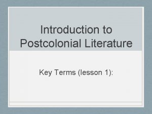 Introduction to Postcolonial Literature Key Terms lesson 1