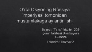 Orta Osiyoning Rossiya imperiyasi tomonidan mustamlakaga aylantirilishi Bajardi