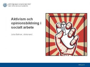 Aktivism och opinionsbildning i socialt arbete Julia Bahner