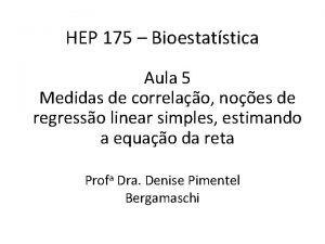 HEP 175 Bioestatstica Aula 5 Medidas de correlao