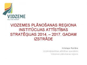 VIDZEMES PLNOANAS REIONA INSTITCIJAS ATTSTBAS STRATIJAS 2014 2017