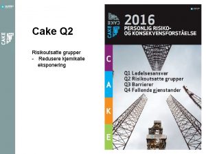Cake Q 2 Risikoutsatte grupper Redusere kjemikalie eksponering