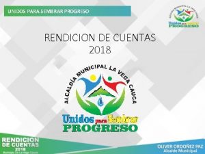 UNIDOS PARA SEMBRAR PROGRESO RENDICION DE CUENTAS 2018