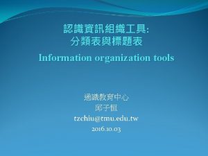 Information organization tools tzchiutmu edu tw 2016 10