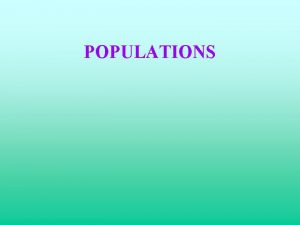 POPULATIONS Population size A population is the number