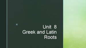 Unit 8 greek and latin roots
