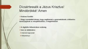 Dcsrtessk a Jzus Krisztus Mindrkk Amen Kedves Szlk