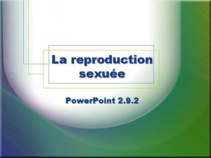 La reproduction sexue Power Point 2 9 2