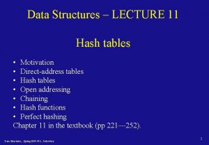 Data Structures LECTURE 11 Hash tables Motivation Directaddress