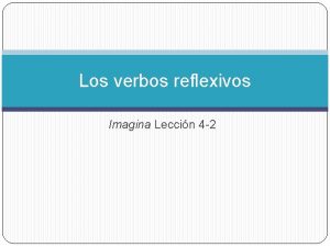 Los verbos reflexivos Imagina Leccin 4 2 Los